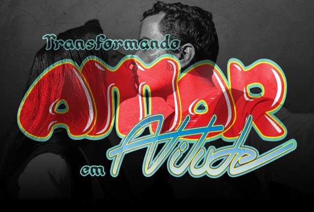 Ser!: TRANSFORME AMOR EM ATITUDE