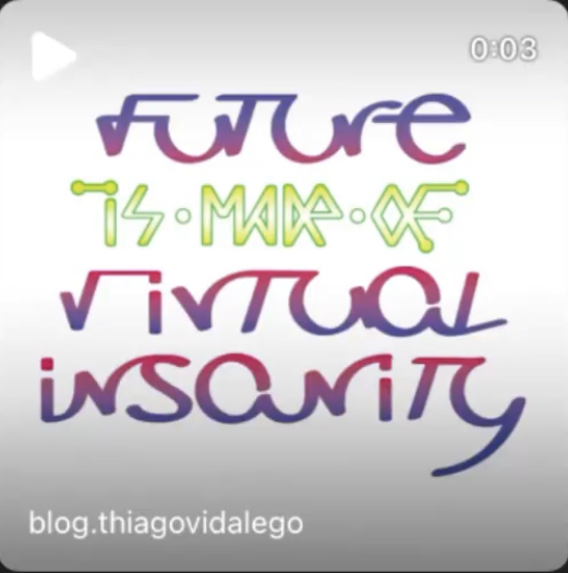 Só Verdades: PRESENT IS MADE OF VIRTUAL&nbsp;INSANITY